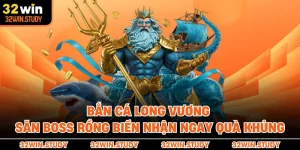 Bắn Cá Long Vương - Săn Boss Rồng Biển Nhận Ngay Quà Khủng