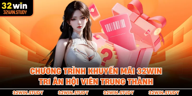 Chương trình khuyến mãi 32WIN tri ân hội viên trung thành