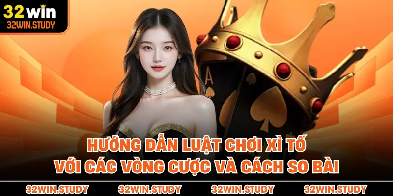 Hướng dẫn luật chơi xì tố với các vòng cược và cách so bài