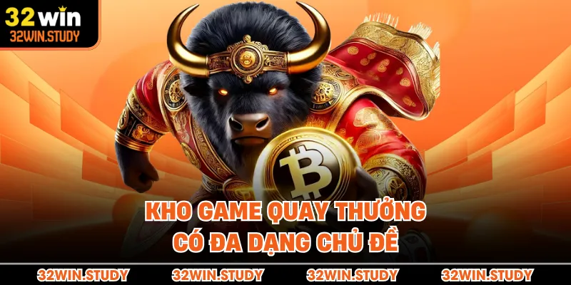 Kho game quay thưởng có đa dạng chủ đề