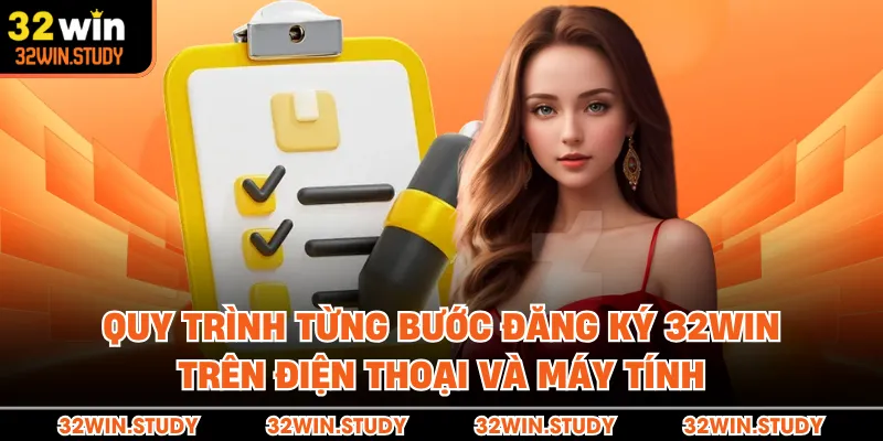 Quy trình từng bước đăng ký 32WIN trên điện thoại và máy tính