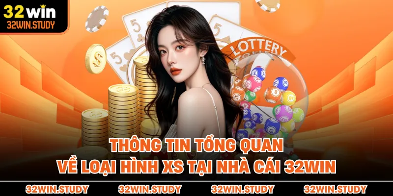 Thông tin tổng quan về loại hình XS tại nhà cái 32WIN